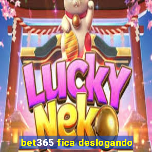 bet365 fica deslogando